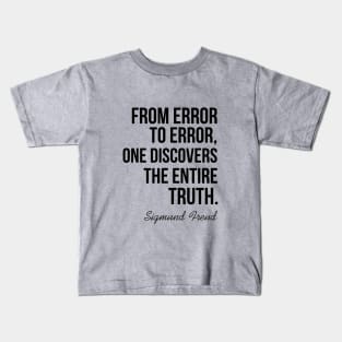 From error to error, one discovers the entire truth Kids T-Shirt